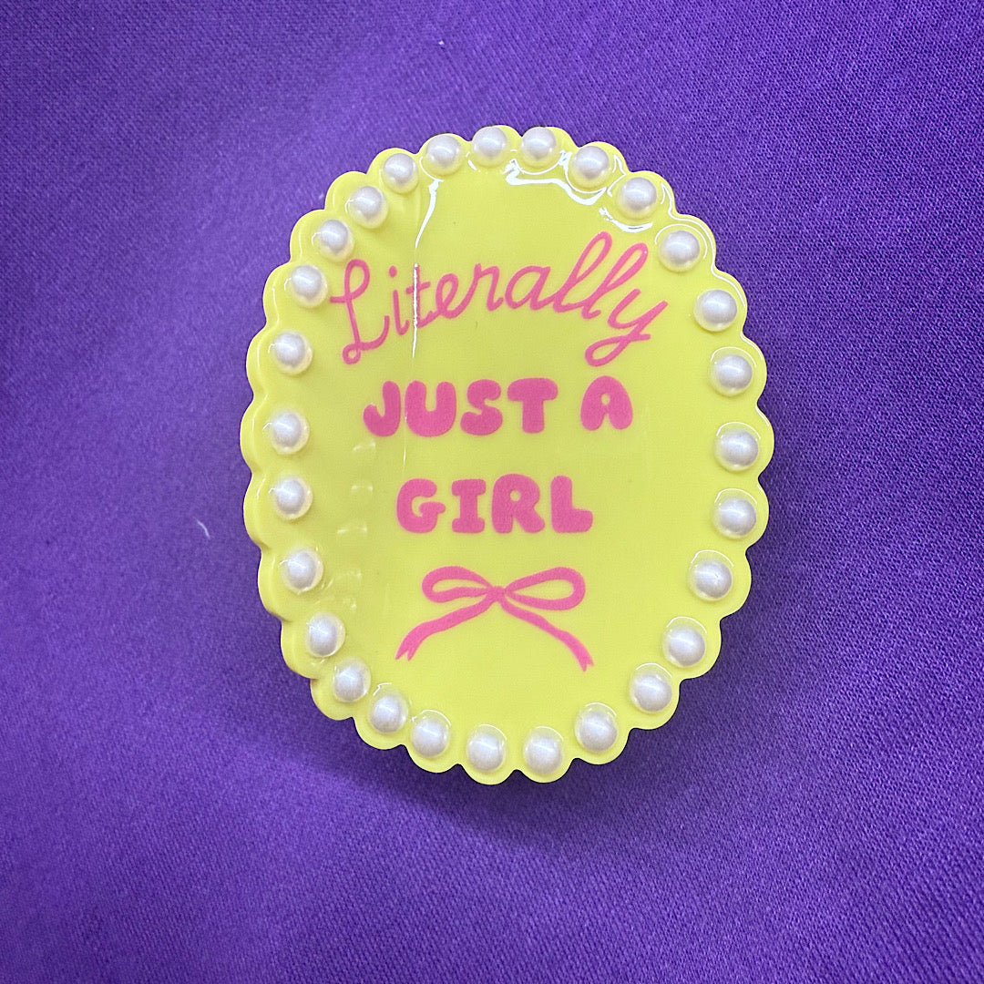 Literally Just A Girl Claw