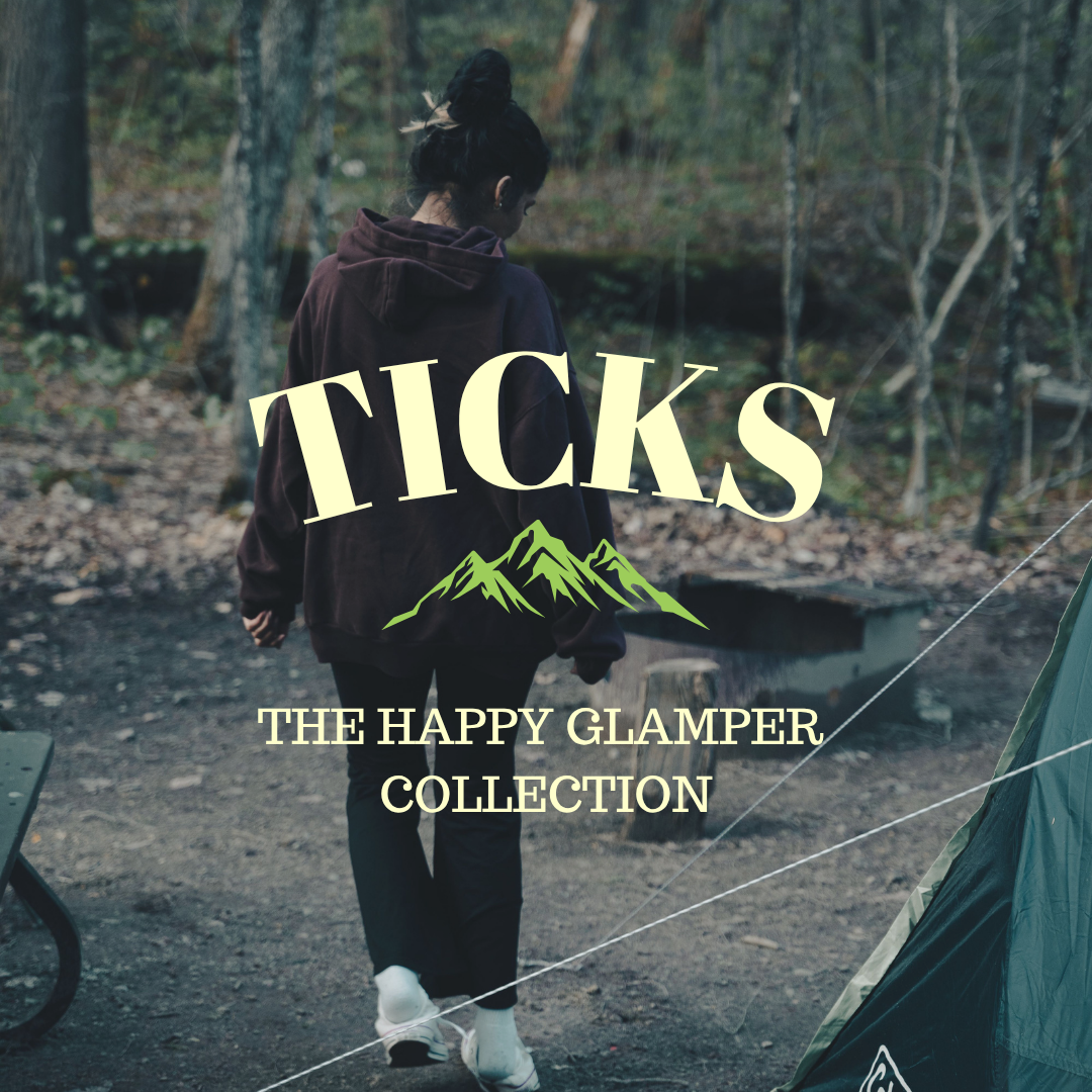 TICKS 🏕️✨ | The Happy Glamper Collection