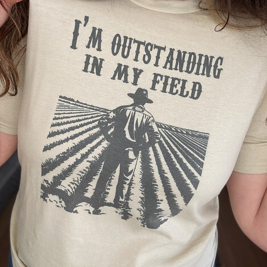Outstanding In My Field Tee